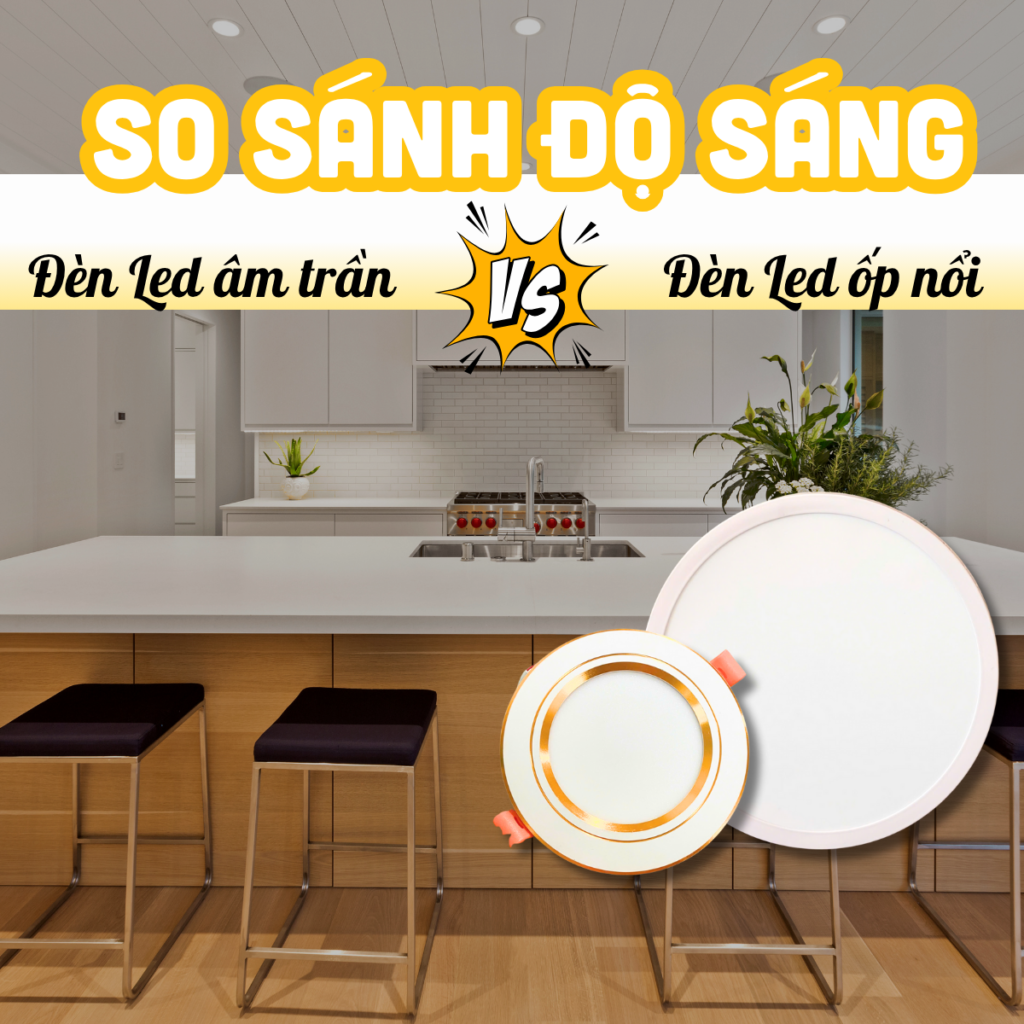 so sánh độ sáng của đèn led âm trần và đèn led ốp nổi